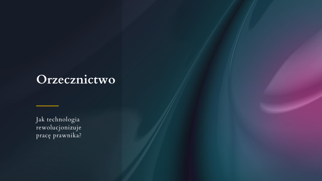 Orzecznictwo - jak technologia rewolucjonizuje pracę prawnika?