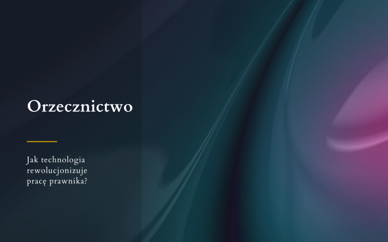 Orzecznictwo - jak technologia rewolucjonizuje pracę prawnika?